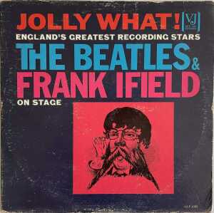 THE BEATLES & FRANK IFIELD - JOLLY WHAT! LP (1964 US MONO PRESSING - VEE-JAY VJLP 1085)