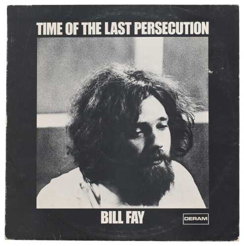 BILL FAY - TIME OF THE LAST PERSECUTION LP (ORIGINAL UK COPY - DERAM SML 1079)