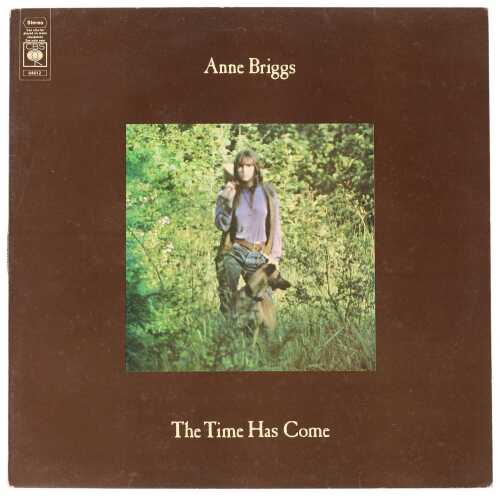 ANNE BRIGGS - THE TIME HAS COME LP (ORIGINAL UK COPY - CBS S 64612)